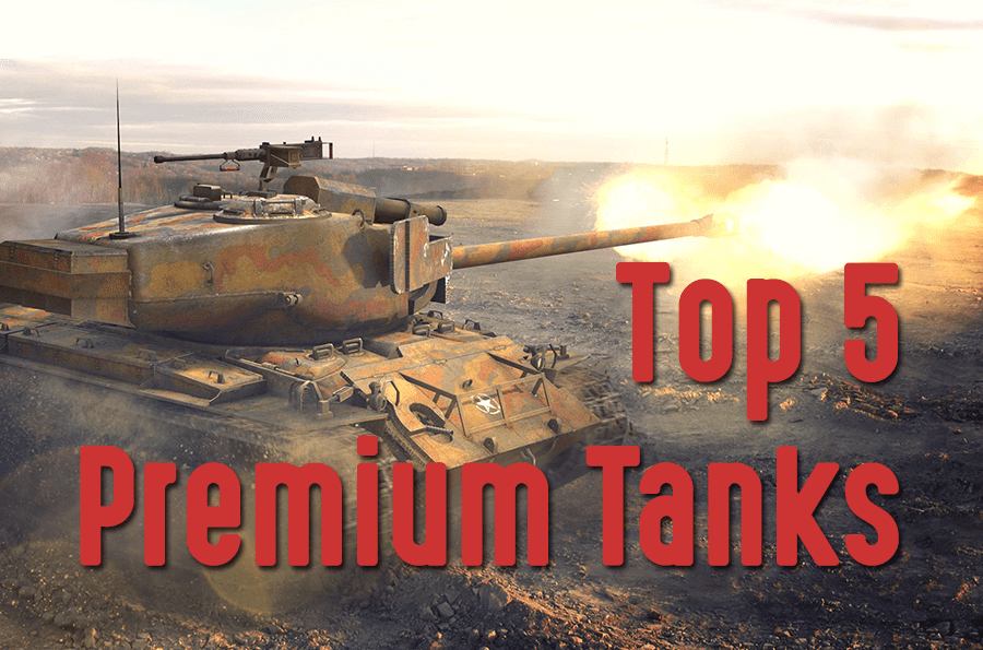 Top 5 Premium Tanks 2018